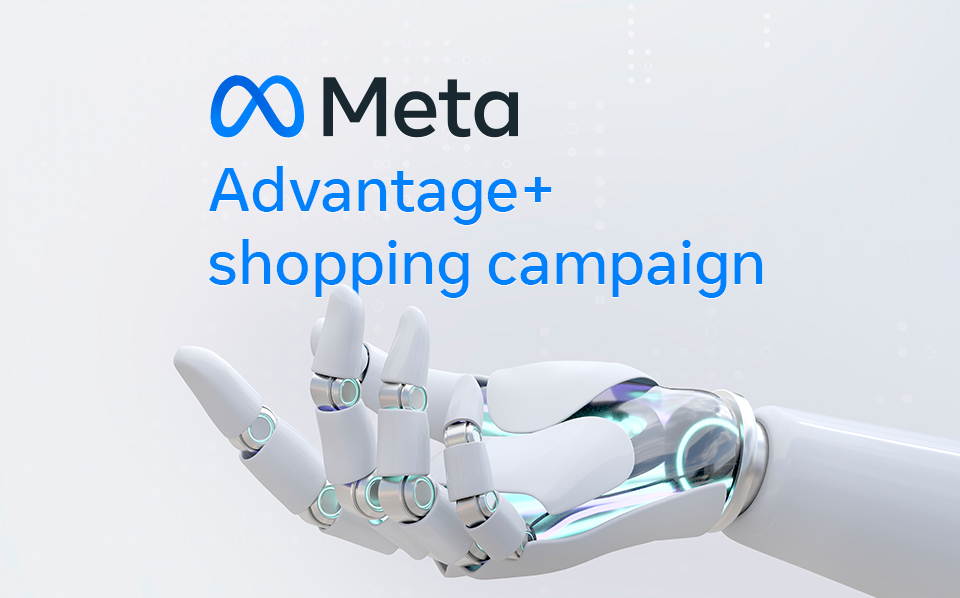 Advantage+ Shopping Campaign di Meta: nuove funzionalit per incrementare conversioni e personalizzare annunci
